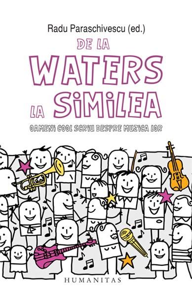 De la Waters la Similea. Oamenii cool scriu despre muzica lor | Radu Paraschivescu