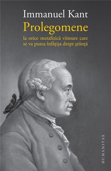 Prolegomene la orice metafizica viitoare care se va putea infatisa drept stiinta | Immanuel Kant