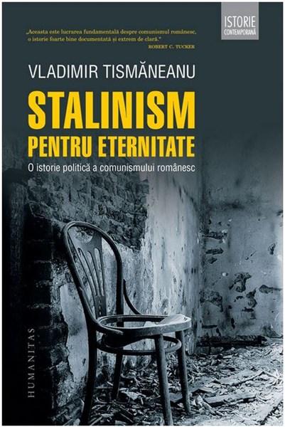 Stalinism pentru eternitate | Vladimir Tismaneanu