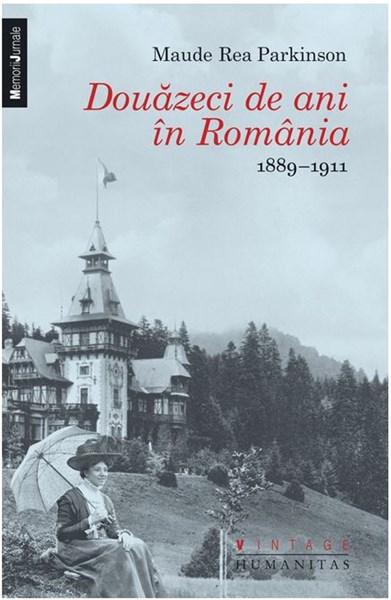Douazeci de ani in Romania 1889-1911 | Maude Rea Parkinson
