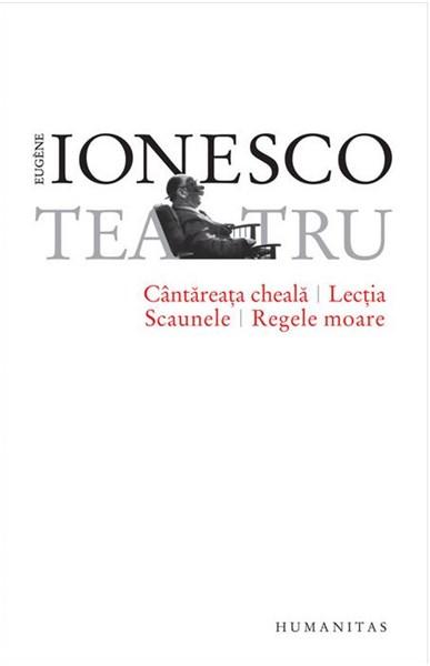 Cantareata cheala / Lectia / Scaunele / Regele moare | Eugene Ionesco