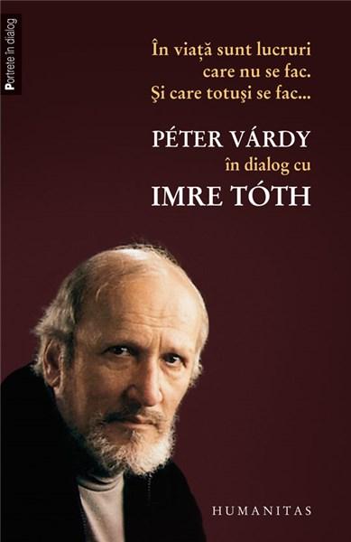 In viata sunt lucruri care nu se fac. Si care totusi se fac... | Peter Vardy, Imre Toth