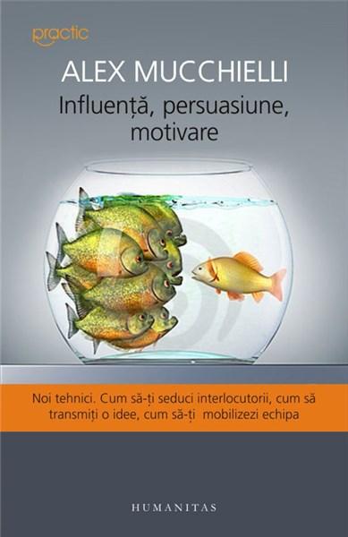 Influenta, persuasiune, motivare | Alex Mucchielli