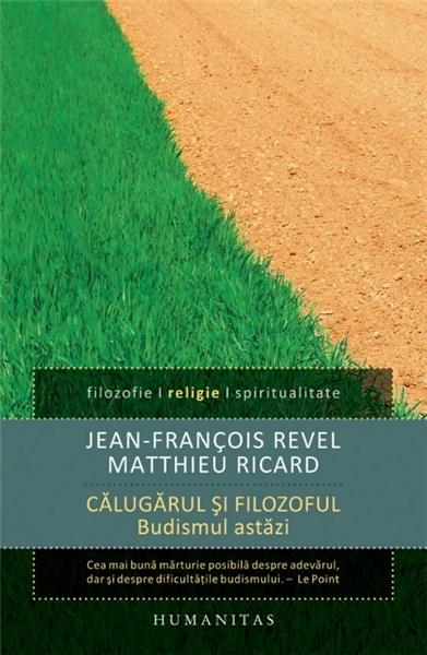 Calugarul si filozoful | Matthieu Ricard, Jean-François Revel