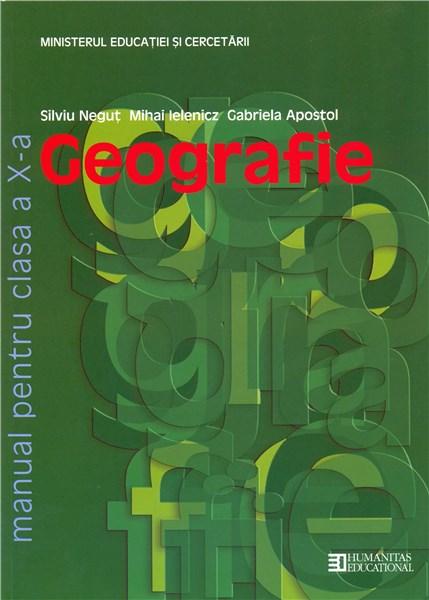 Geografie - manual pentru clasa a X-a | Silviu Negut, Gabriela Apostol, Mihai Ielenicz