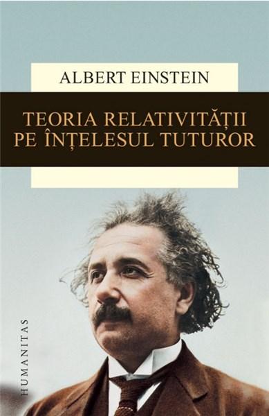 Teoria relativitatii pe intelesul tuturor | Albert Einstein