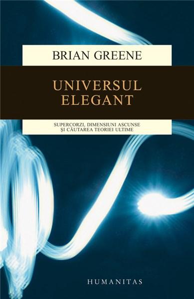 Universul elegant | Brian Greene