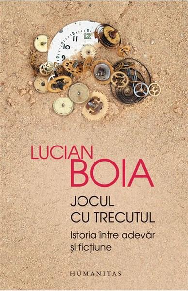 Jocul cu trecutul | Lucian Boia