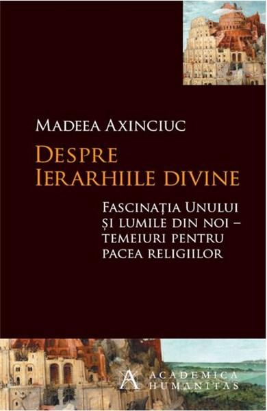 Despre ierarhiile divine | Madeea Axinciuc