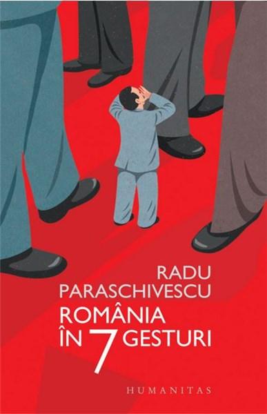 Romania in 7 gesturi | Radu Paraschivescu