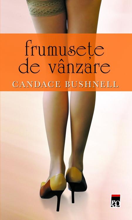 Frumusete de vanzare | Candace Bushnell