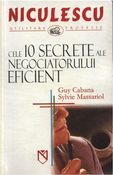 Cele 10 secrete ale negociatorului eficient | Sylvie Massariol, Guy Cabana