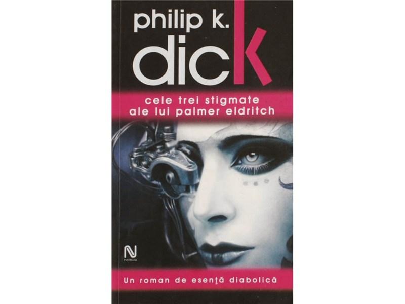 Cele trei stigmate ale lui Palmer Eldritch | Philip K. Dick
