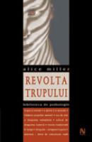 Revolta trupului | Alice Miller