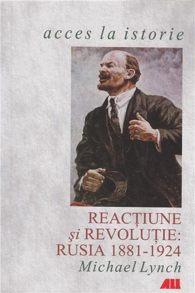 Reactiune Si Revolutie. Rusia 1881-1924 | Lynch Michael
