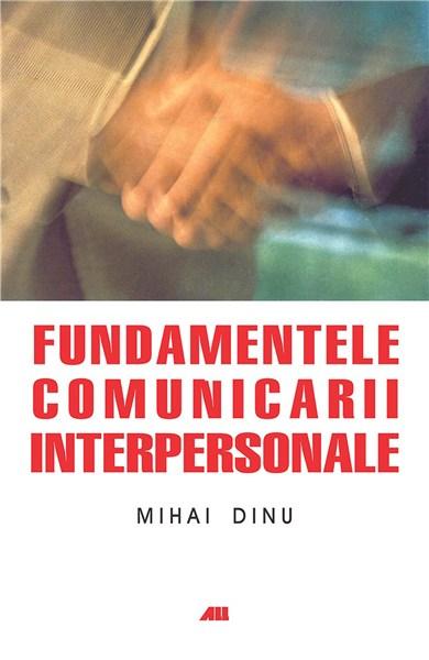 Fundamentele comunicarii interpersonale | Mihai Dinu