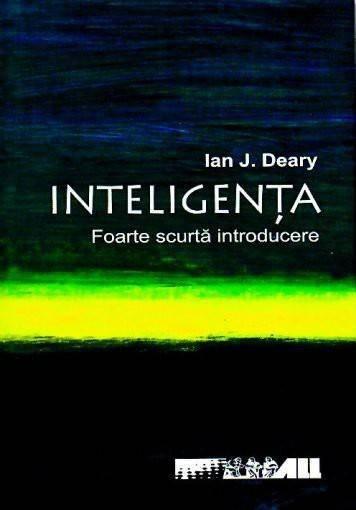 Inteligenta. Foarte Scurta Introducere | Ian J. Deary