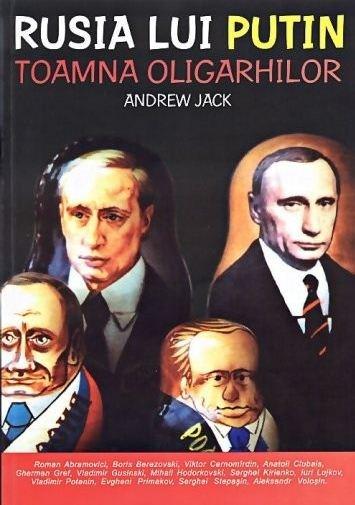 Rusia lui Putin. Toamna oligarhilor | Andrew Jack