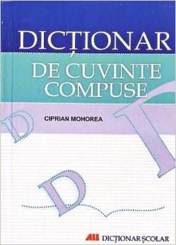 Dictionar De Cuvinte Compuse | Ciprian Mohorea