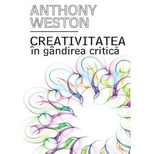 Creativitatea In Gandirea Critica | Anthony Weston