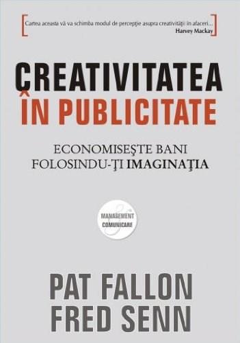Creativitatea In Publicitate | Pat Fallon, Fred Senn