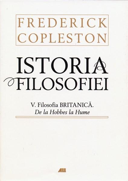 Istoria Filosofiei vol. V – Filosofia britanica. De la Hobbes la Hume | Frederick Copleston