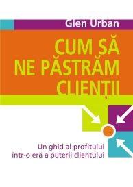 Cum sa ne pastram clientii | Glen Urban