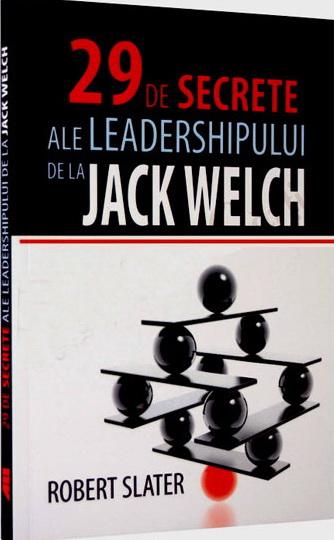 29 de secrete ale leadershipului de la Jack Welch | Robert Slater