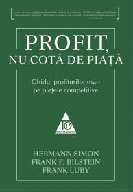 Profit, nu cota de piata | Hermann Simon, Frank F. Bilstein, Frank Luby
