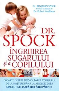 Dr. Spock: Ingrijirea Sugarului Si A Copilului | Dr. Benjamin Spock, Robert Needlman