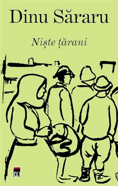 Trilogia Taraneasca: Niste tarani (I), Crima pentru pamint (II), Iarbavintului (III) | Dinu Sararu