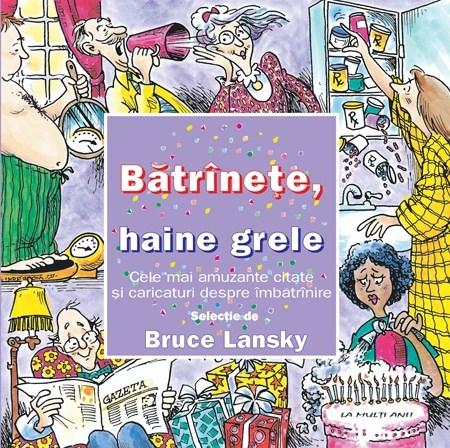 Un Cadou De Ras - Batranete, Haine Grele | Bruce Lansky