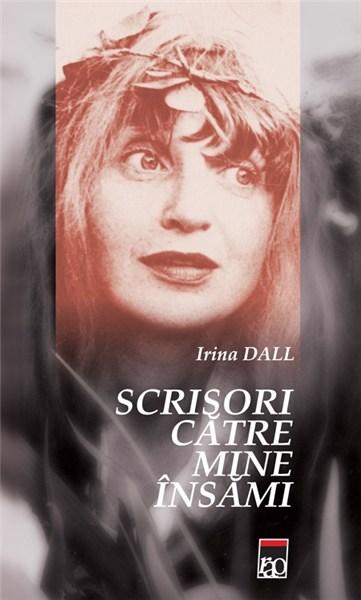 Scrisori catre mine insami | Irina Dall