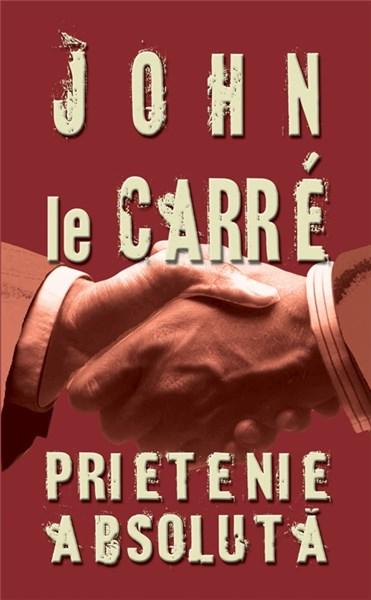 Prietenie absoluta | John le Carre