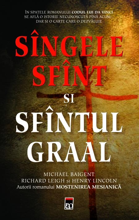 Sangele Sfant si Sfantul Graal | Michael Baigent