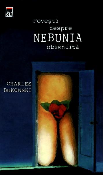 Povesti Despre Nebunia Obisnuita | Charles Bukowski