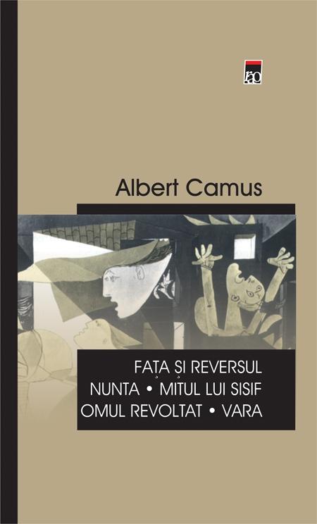 Fata si reversul / Nunta / Mitul lui Sisif / Omul revoltat / Vara | Albert Camus