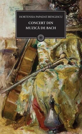 Concert Din Muzica De Bach | Hortensia Papadat Bengescu
