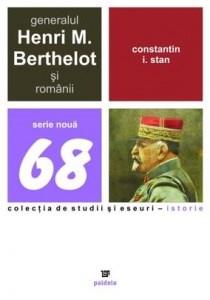 Generalul Henri M. Berthelot Si Romanii | Constantin I. Stan carturesti.ro Carte