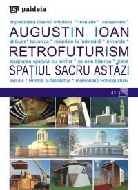 Retrofuturism. Spatiul sacru astazi | Augustin Ioan arhitectura 2022