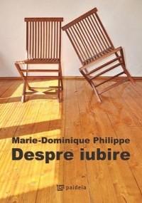 Despre iubire | Marie-Dominique Philippe carturesti 2022