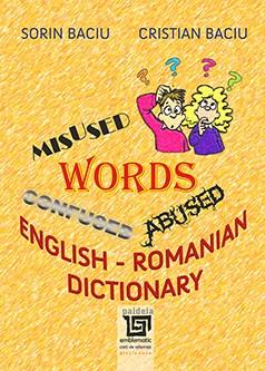English confused, abused and misused words – English – Romanian Dictionary | Cristina Baciu, Sorin Baciu carturesti.ro imagine 2022