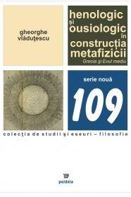 Henologic si ousiologic in constructia metafizicii | Gheorghe Vladutescu