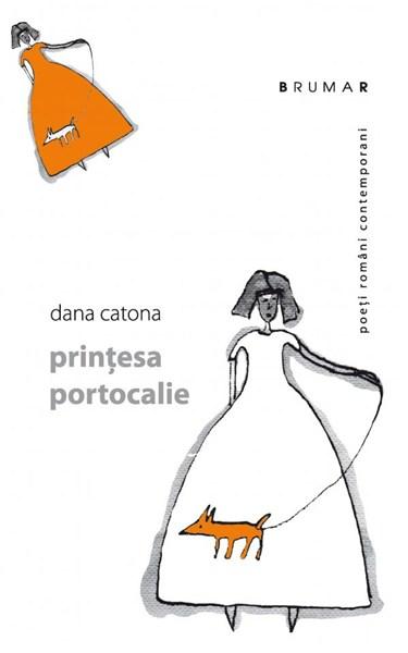 Printesa portocalie | Dana Catona Brumar Carte