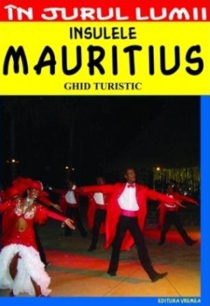 Insulele Mauritius – Ghid turistic | Mihaela Victoria Munteanu carturesti.ro
