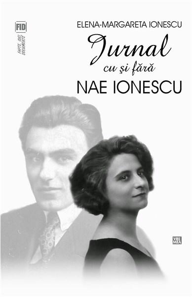 Jurnal cu si fara Nae Ionescu | Elena-Margareta Ionescu carturesti.ro Biografii, memorii, jurnale