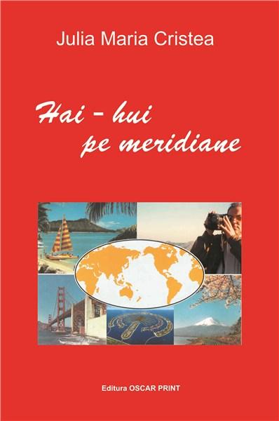 Hai-Hui pe meridiane | Julia Maria Cristea