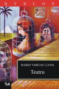 Teatru (Domnisoara din Tacna; Kathie si hipopotamul; Chunga) | Mario Vargas Llosa