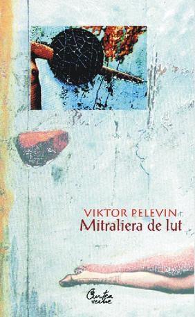 Mitraliera de lut | Viktor Pelevin