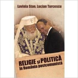 Religie Si Politica In Romania Postcomunista | Lavinia, Turcescu, Lucian Stan